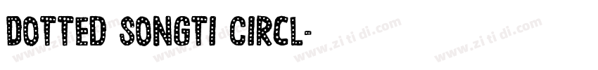 Dotted Songti Circl字体转换
